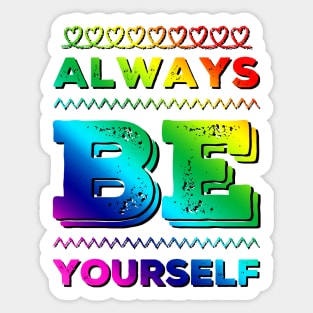 Always be yourself Sticker